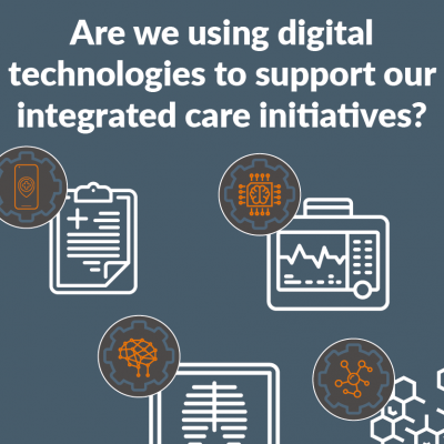 Are we using digital technologies to support our integrated care initiatives?